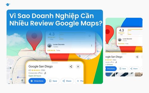 Vì Sao Doanh Nghiệp Cần Nhiều Review Google Maps?